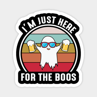 I'm Here For The Boos Magnet