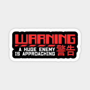 Warning A Huge Enemy Is Approaching Magnet