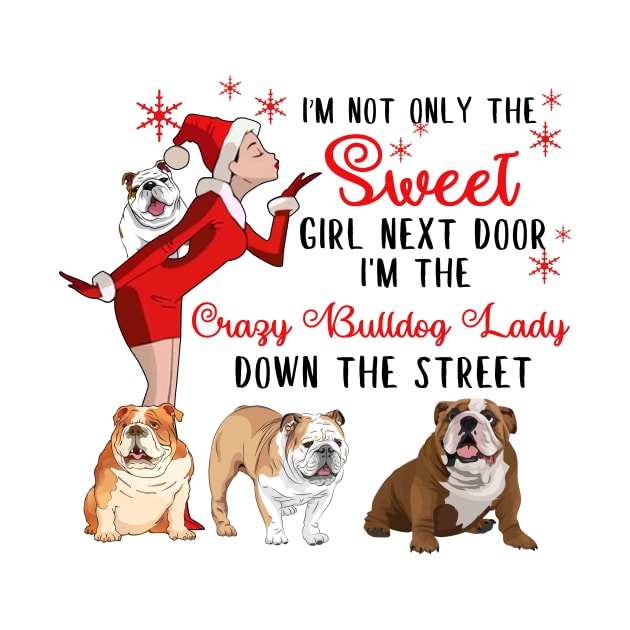 I'm The Sweet Girl Next Door And The Crazy Bulldog Lady by wheeleripjm