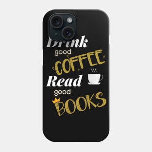 Drink Coffee Read Books Phone Case