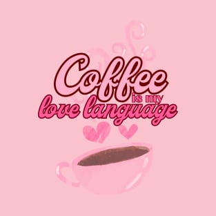 Coffee is my Love Language T-Shirt