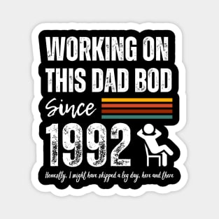 Working On This Dad Bod Since 1992 Magnet