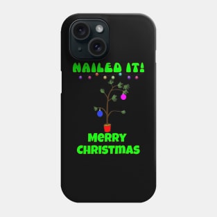 Ugly Christmas sweater - crap christmas tree, nailed it, family christmas T shirt, pjama Phone Case