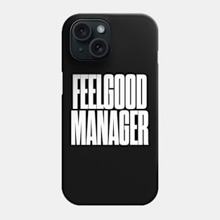 Feelgood Manager Phone Case