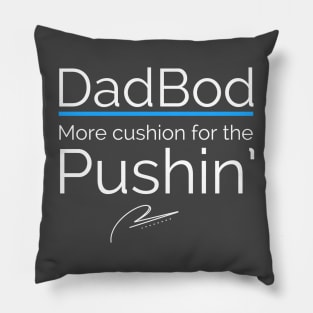 Dad Bod More Cushion For the Pushin’ Pillow