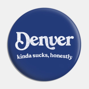 Denver Sucks - Retro Style Typography Design Pin