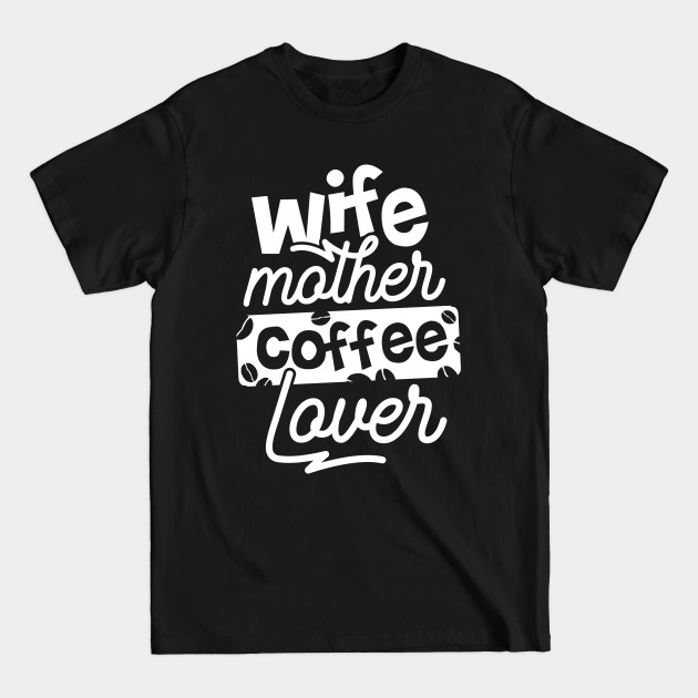 Discover Wife mother coffee lover - Momlife - T-Shirt