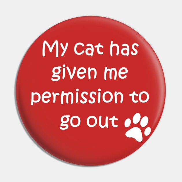 My cat has given me permission to go out Pin by jmtaylor