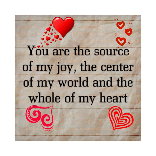 U r the source of my joy,centre of my world and the whole of my heart by Rivas Teepub Store