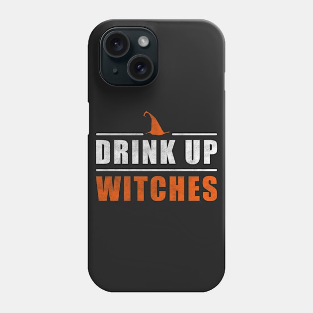 Drink Up Witches Halloween Gift Phone Case by awesomemerch2