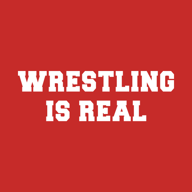 Wrestling Is Real by Qogl