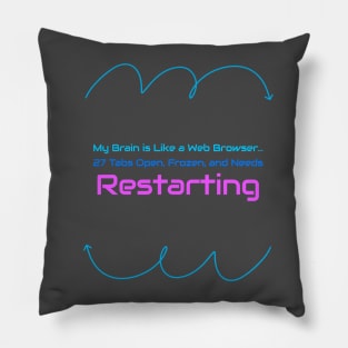 My Brain is Like a Web Browser... Behavioral Health Pillow