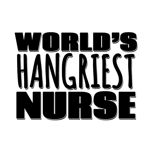 World's Hangriest Nurse by Mookle