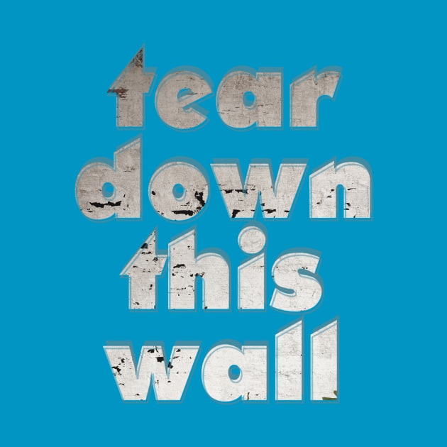 tear down this wall by afternoontees