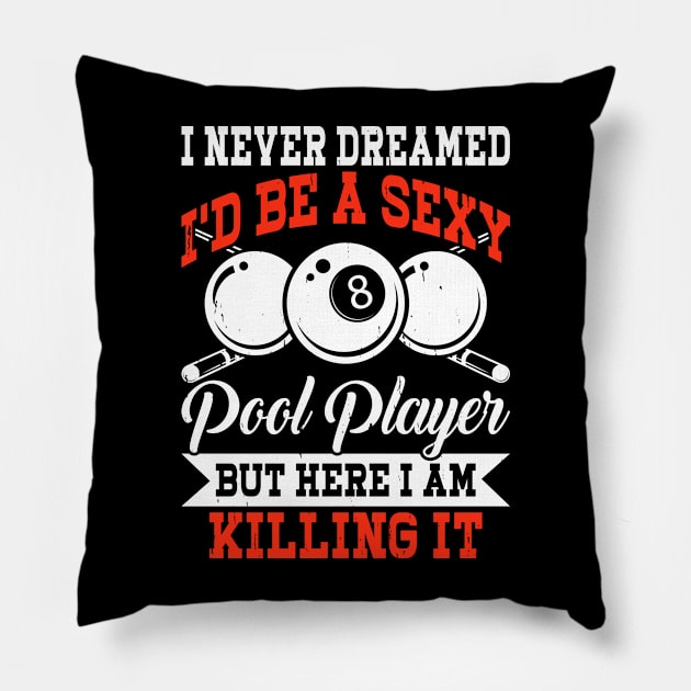 I Never Dreamed I'd Be Pool Player But Here I Am Killing it T shirt For Women Pillow by QueenTees