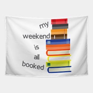 My weekend is all booked Tapestry