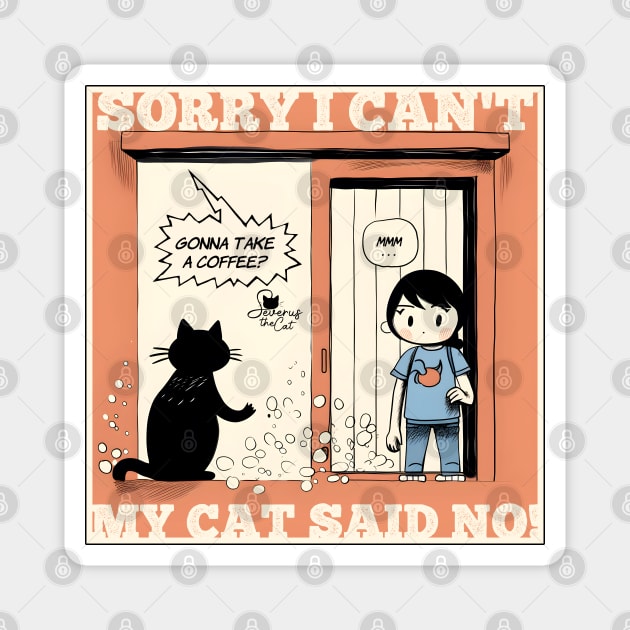 Sorry I can't, my cat said no. Magnet by Urban Warriors