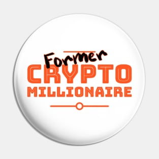 Former Crypto Millionaire Pin