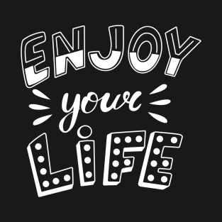 Enjoy your Life T-Shirt