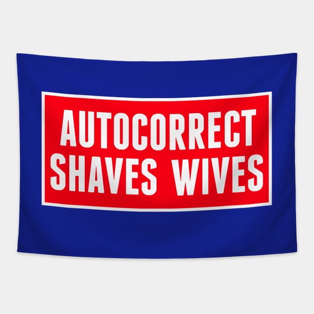 Autocorrect Saves Lives, Auto-correct Shaves Wives Tapestry by PrintArtdotUS