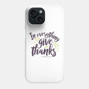 In Everything Give Thanks Phone Case