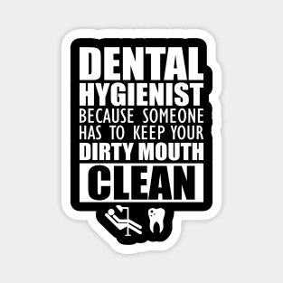 Dental Hygienist - Keep your mouth clean Magnet