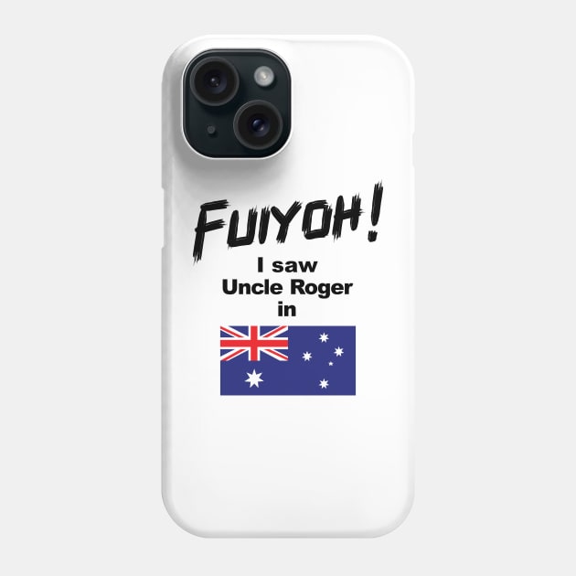 Uncle Roger World Tour - Fuiyoh - I saw Uncle Roger in Australia Phone Case by kimbo11