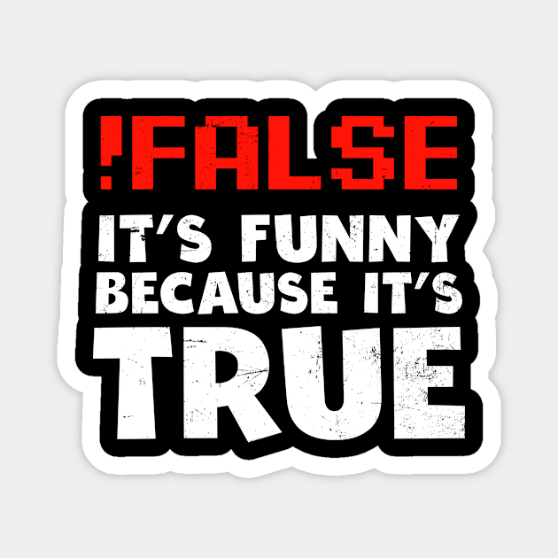 Computer Programming Shirt | It's Funny False True Gift Magnet by Gawkclothing