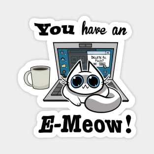 Cat T-Shirt - You have an E-Meow! - White Cat Magnet