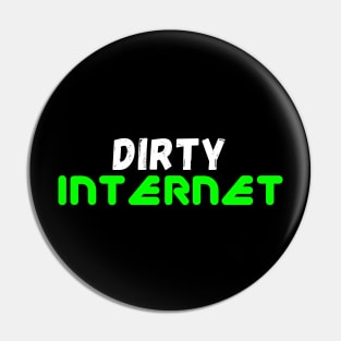 Dirty Internet Pin