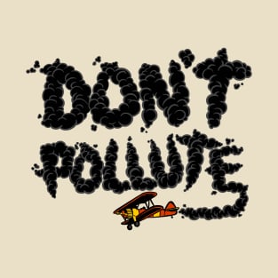 Don't Pollute T-Shirt