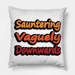 Sauntering Vaguely Downwards Pillow
