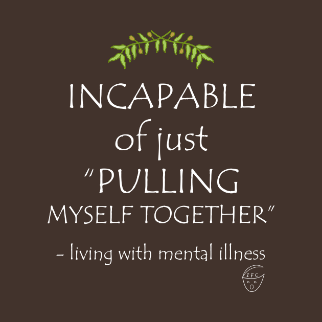 Incapable of Pulling Myself Together Light Text by -living with mental illness