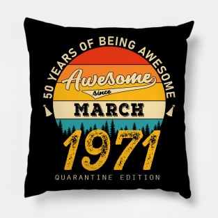 50th Birthday Awesome Since March 1971 Pillow