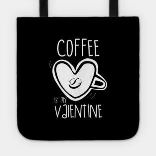 Coffee is my valentine Tote