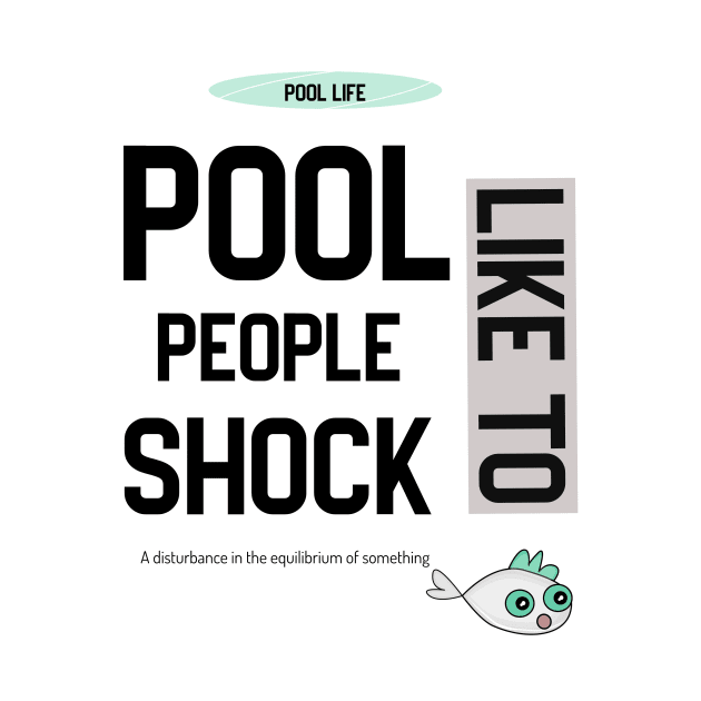 Pool People Like to Shock by Jambuki Designs