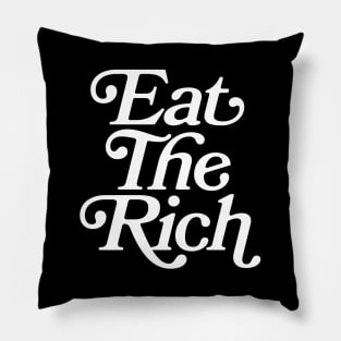 Eat The Rich (white text) Pillow