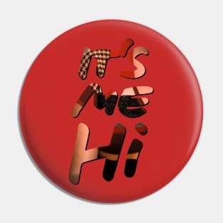 It's me, hi! Pin