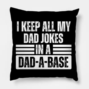 I Keep All My Dad Jokes in A Dad-A-Base - Funny Dad Jokes Saying - Humor Father's Day Gift from Daughter Pillow