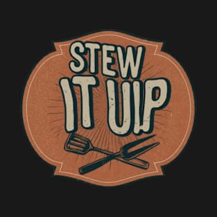 Stew it up T-Shirt