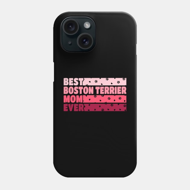 Best Boston Terrier Mom Ever Phone Case by White Martian