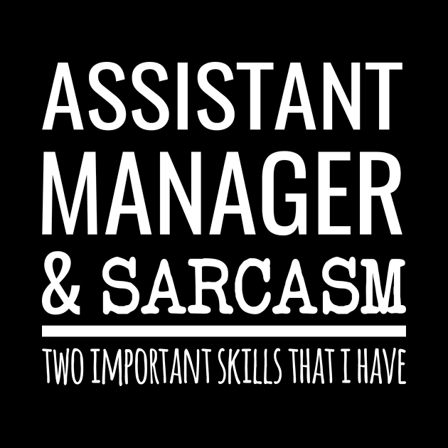 Assistant Manager And Sarcasm Two Important Skills That I Have by Saimarts