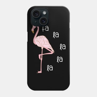 Fa la la la la Flamingo Phone Case