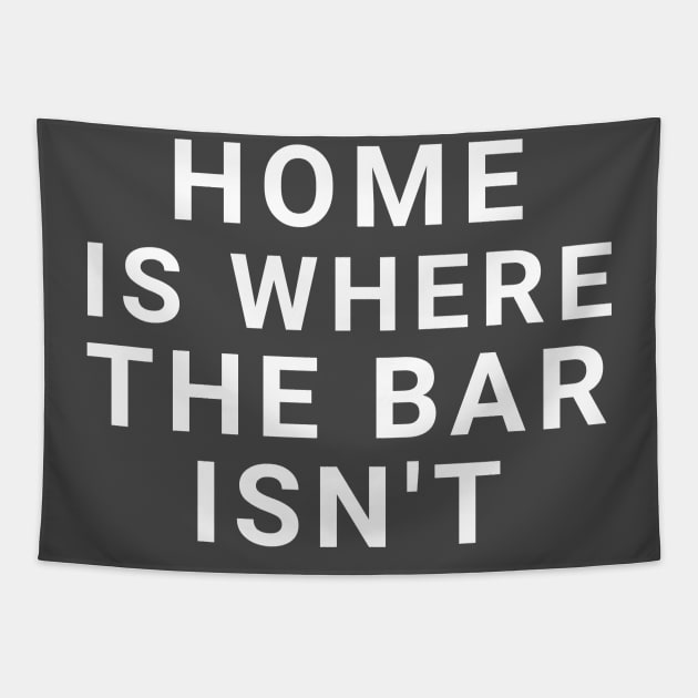 Home is where the bar isn't Tapestry by Captainstore