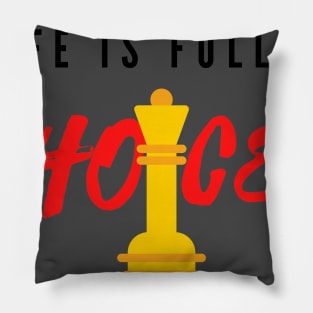 Life is full of Important Choices Pillow