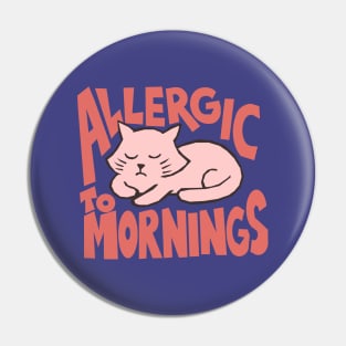 ALLERGIC TO MORNINGS Pin