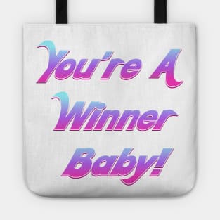 You're A Winner Baby! Tote