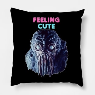 Feeling cute Pillow