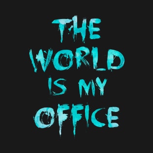 The world is my office T-Shirt