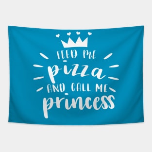 Feed Me Pizza And Call Me Princess Tshirt Tapestry